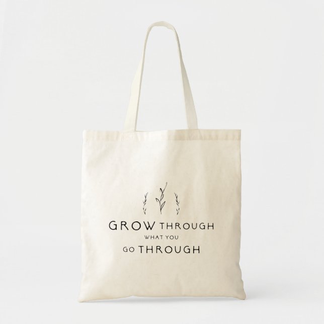 Grow Through What You Go Through Tote Bag (Front)