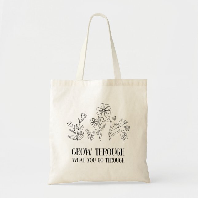 Grow Through What You Go Through Tote Bag (Front)
