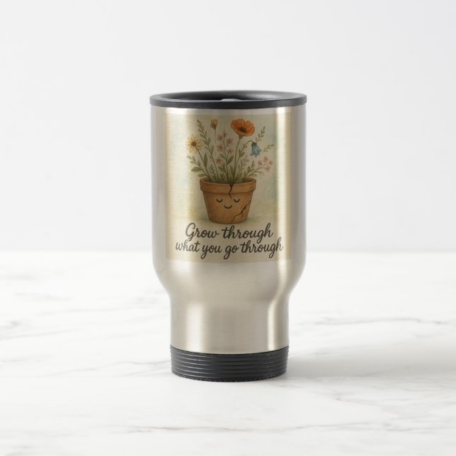 Grow Through What You Go Through Travel Mug (Center)