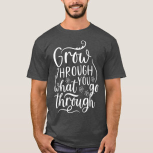 Grow Through What You Go Thru Wildflower Sunflower T-Shirt