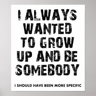 Grow to be Somebody Funny Poster