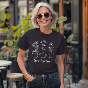 Grow Together Plant Quote T-Shirt