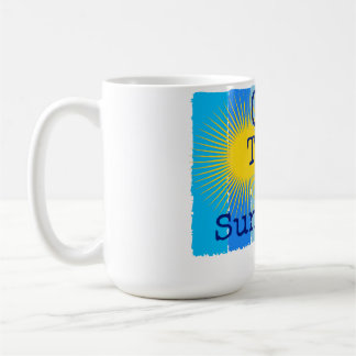 Grow towards the sunshine. coffee mug