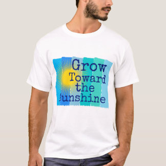Grow towards the sunshine. T-Shirt