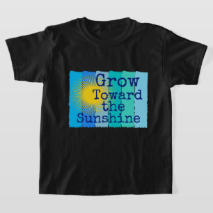 Grow towards the sunshine. T-Shirt