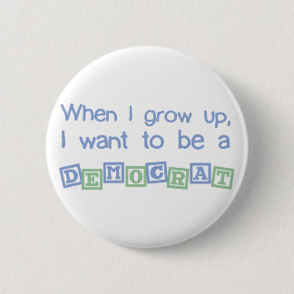 Grow Up Democrat 6 Cm Round Badge