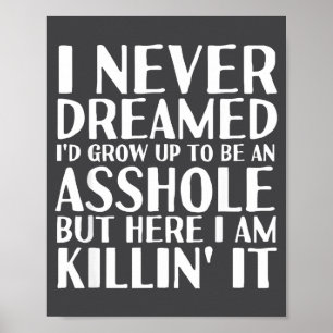 Grow Up To Be An Hole Shirt Funny Quote Poster