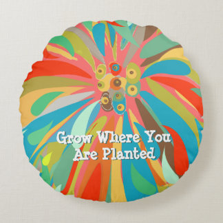 Grow Where You Are Planted Chrysanthemum Round Cushion