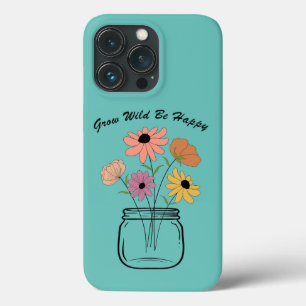 Grow Wild Be Happy: Embrace Nature's Magic Joy iPhone 13 Pro Case
