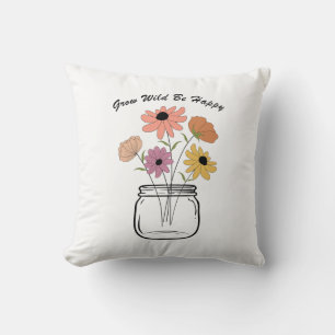 Grow Wild Be Happy: Embrace Nature's Magic Joy Cushion