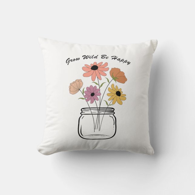 Grow Wild Be Happy: Embrace Nature's Magic Joy Cushion (Front)