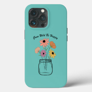 Grow Wild Be Happy: Embrace Nature's Magic Joy iPhone 13 Pro Case