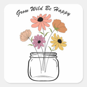 Grow Wild Be Happy: Embrace Nature's Magic Joy Square Sticker