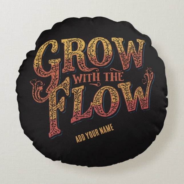Grow With The Flow Custom Name Retro 70s Typograph Round Cushion (Front)