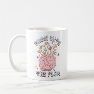 Grow With The Flow, Mental Health Awareness Coffee Mug