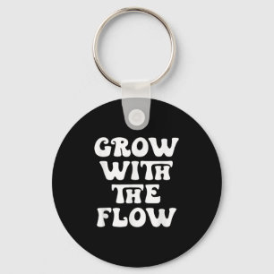 Grow With The Flow Motivation Quote Key Ring