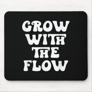 Grow With The Flow Motivation Quote  Mouse Mat
