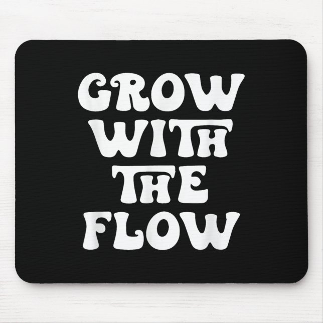 Grow With The Flow Motivation Quote  Mouse Mat (Front)