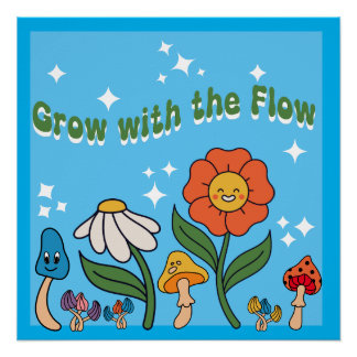 Grow with the Flow Poster