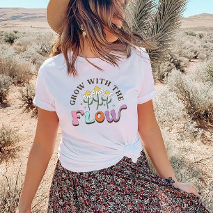 Grow With The Flow T-Shirt