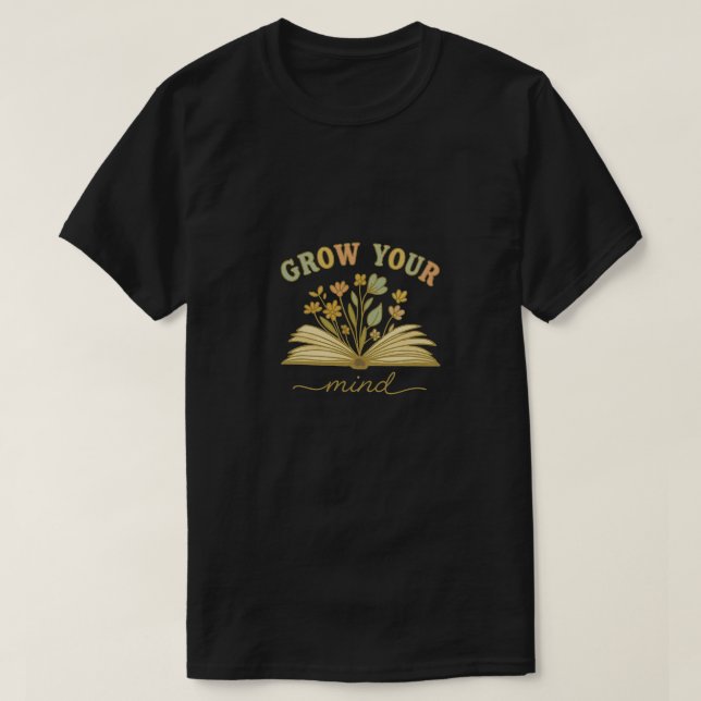 Grow Your Mind | Bookish Floral Reading Aesthetic  T-Shirt (Design Front)