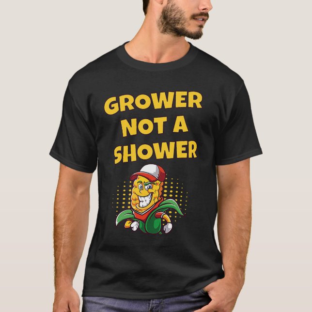 GROWER NOT A SHOWER   Corn Farming  3 T-Shirt (Front)