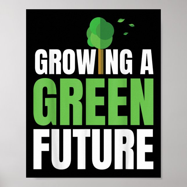 Growing A Green Future Environmental Protection Ea Poster (Front)