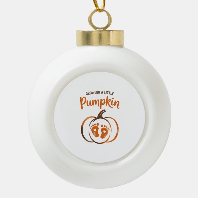 Growing a Little Pumpkin Funny Fall Ceramic Ball Christmas Ornament (Front)