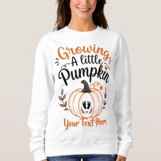 Growing A Little Pumpkin Pregnancy Reveal Sweatshirt