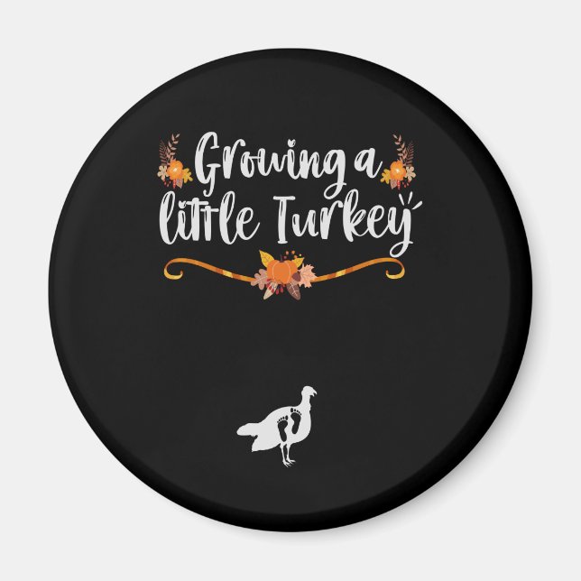 Growing a little Turkey Cute Pregnancy Newborn Magnet (Front)