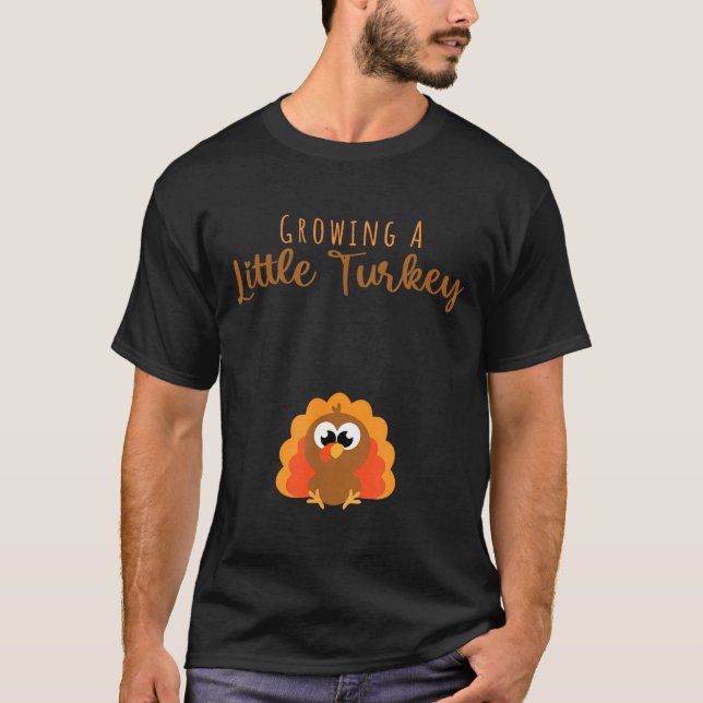 Growing A Little Turkey Thanksgiving  T-Shirt (Front)