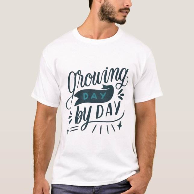 GROWING DAY BY DAY T-Shirt (Front)