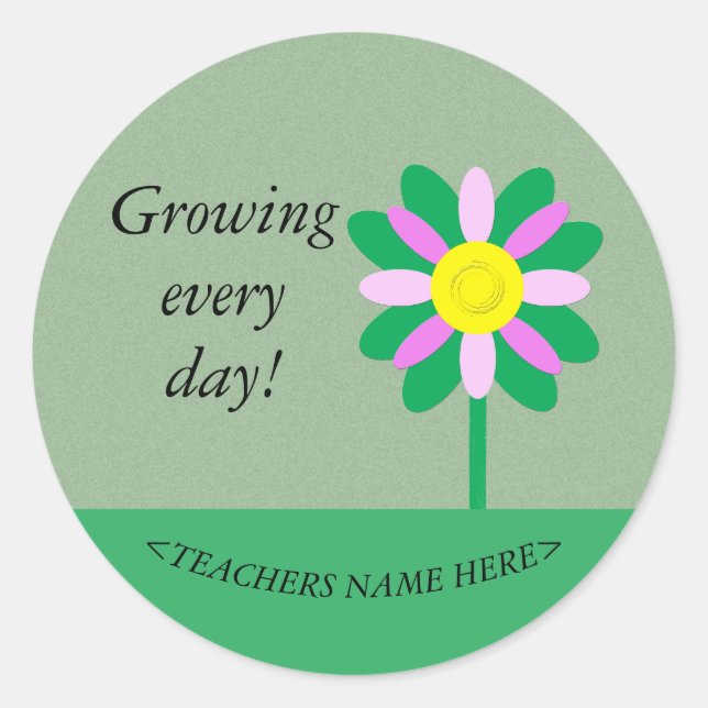 Growing every day flower customisable Teacher  Classic Round Sticker (Front)