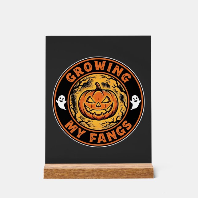 Growing My Fangs Halloween Pumpkin Ghost Design_1 Acrylic Sign (Front)