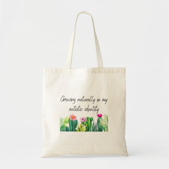 Growing Naturally in my Autistic Identity Tote Bag (Front)