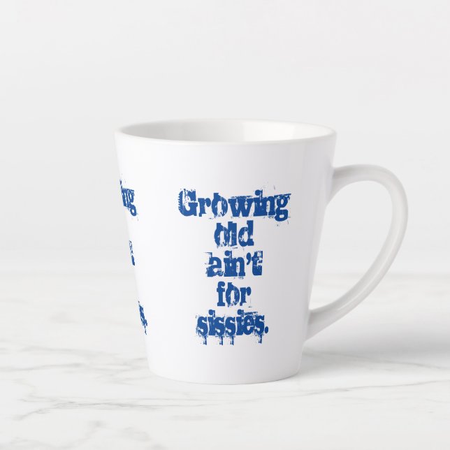 Growing Old Ain't for Sissies Blue Letters  Latte Mug (Right)