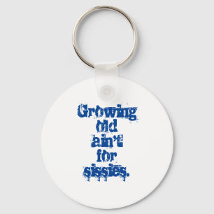 Growing Old Ain't for Sissies in Blue Key Ring