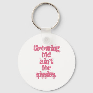 Growing Old Ain't for Sissies Pink Letters Key Ring