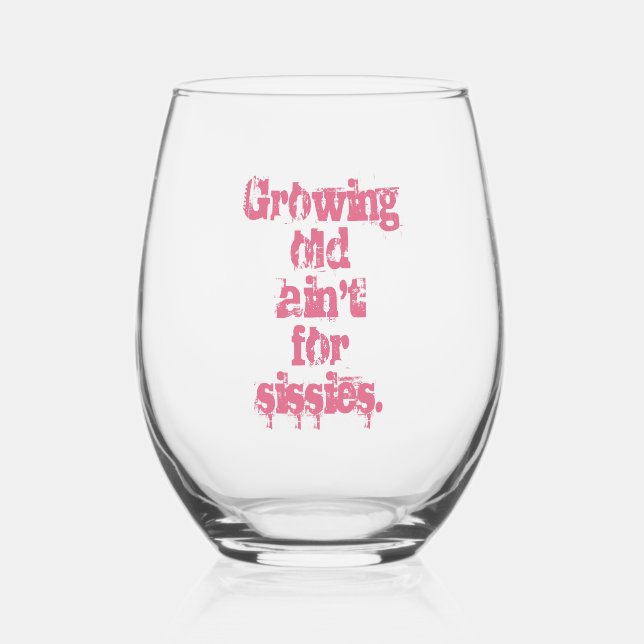 Growing Old Ain't for Sissies Pink Letters Stemless Wine Glass (Front)