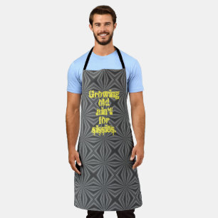 Growing Old Ain't for Sissies White Letters Black Apron