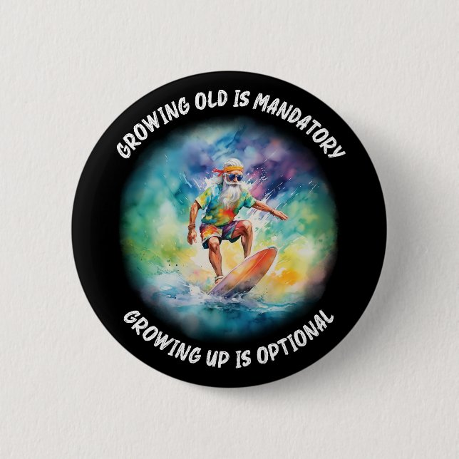 growing old is mandatory, growing up is optional 6 cm round badge (Front)