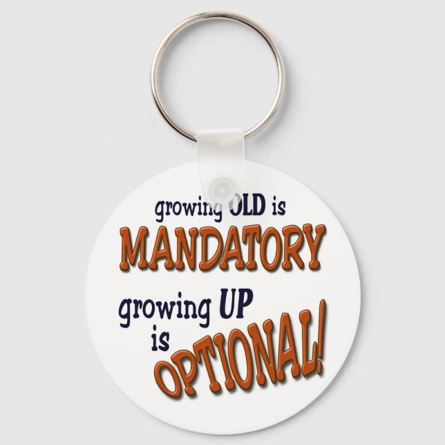 Growing old is mandatory key ring (Front)