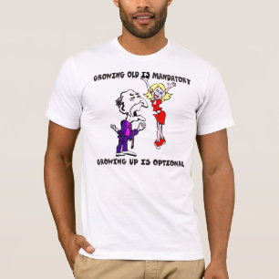 Growing Old Is Mandatory T-shirt