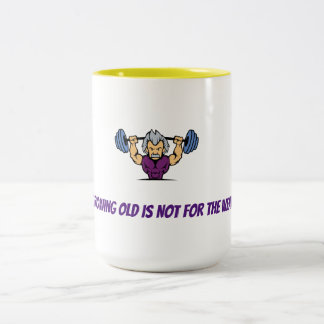 GROWING OLD IS NOT FOR THE WEAK mug