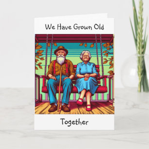Growing Old with You Birthday Card