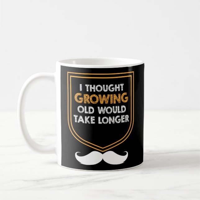 Growing Old Would Take Longer Fathers Day Dad Pare Coffee Mug (Left)