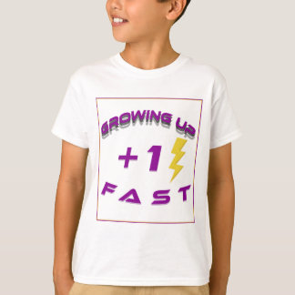 Growing up fast T-Shirt