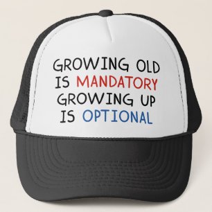 Growing Up Is Optional Trucker Hat