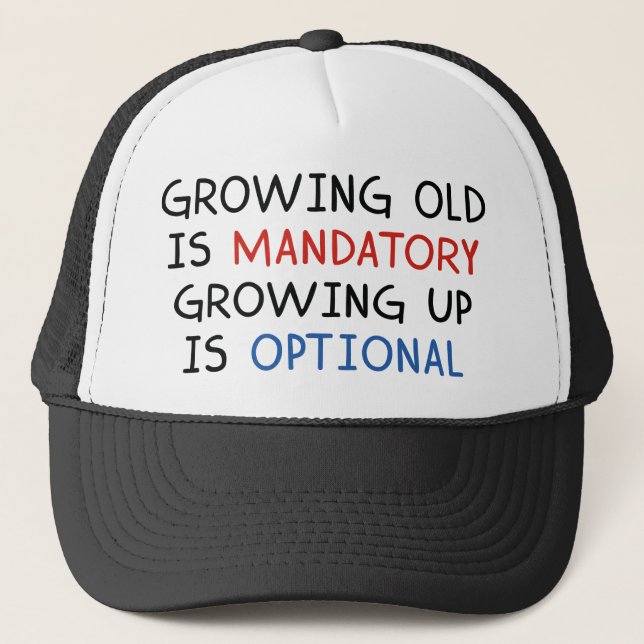 Growing Up Is Optional Trucker Hat (Front)