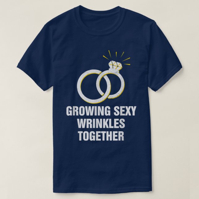 Growing Wrinkles Together Funny Wedding Humour  T-Shirt (Design Front)